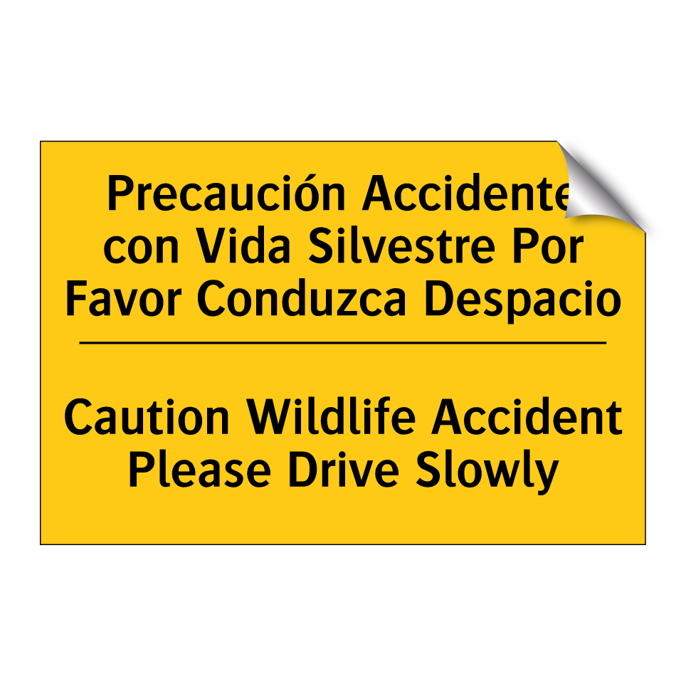 Precaución Accidente con Vida Silvestre Por Favor Conduzca Despacio - Caution Wildlife Accident Please Drive Slowly