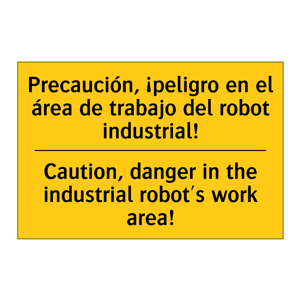 Precaución, ¡peligro en el área de trabajo del robot industrial! - Caution, danger in the industrial robot's work area!