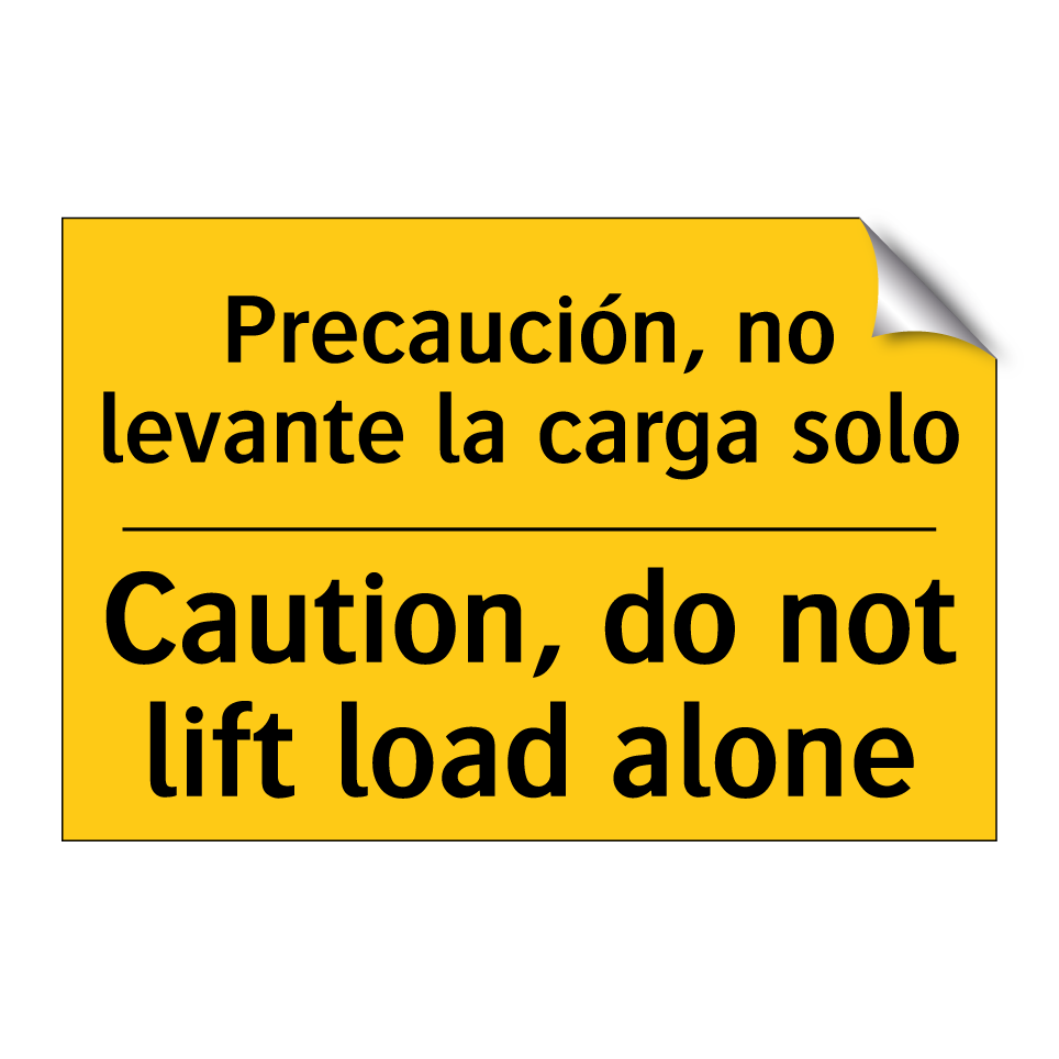 Precaución, no levante la carga solo - Caution, do not lift load alone