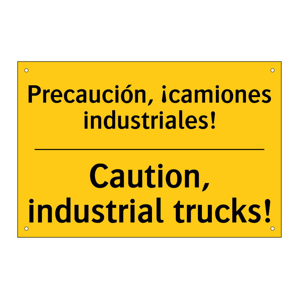 Precaución, ¡camiones industriales! - Caution, industrial trucks!