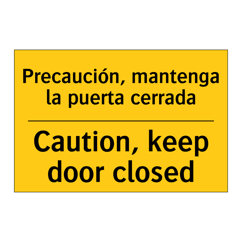 Precaución, mantenga la puerta cerrada - Caution, keep door closed