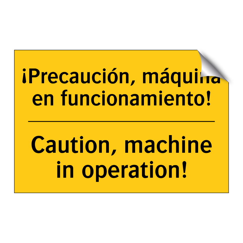¡Precaución, máquina en funcionamiento! - Caution, machine in operation!