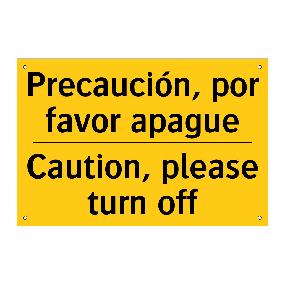 Precaución, por favor apague - Caution, please turn off