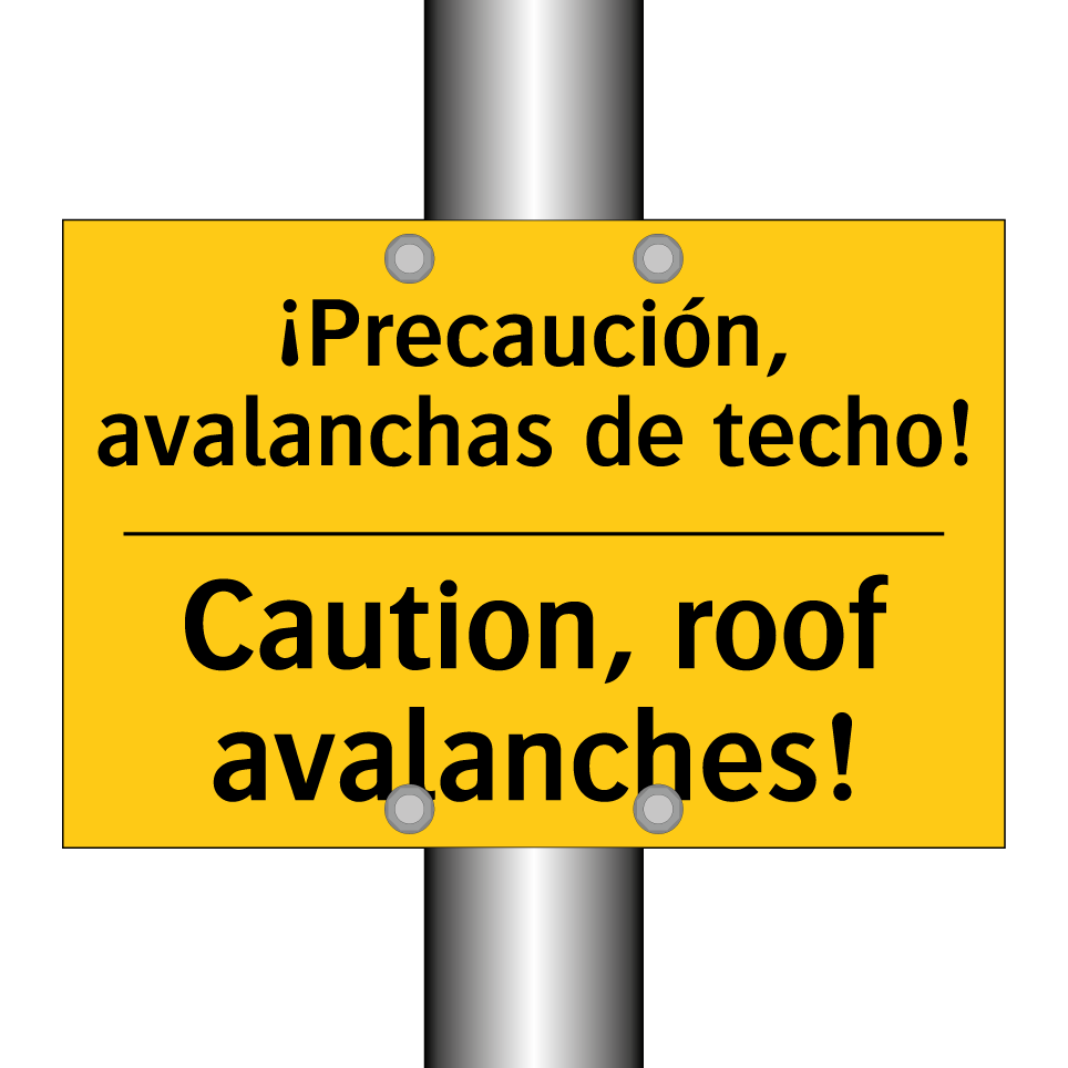 ¡Precaución, avalanchas de techo! - Caution, roof avalanches!