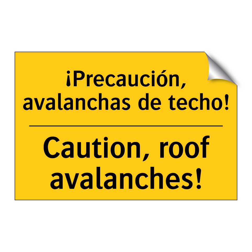 ¡Precaución, avalanchas de techo! - Caution, roof avalanches!
