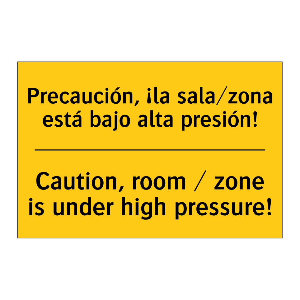 Precaución, ¡la sala/zona está bajo alta presión! - Caution, room / zone is under high pressure!