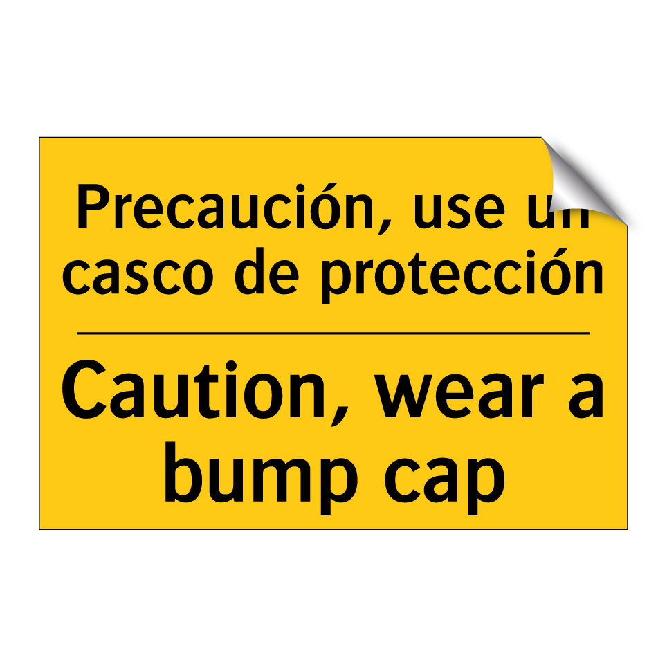 Precaución, use un casco de protección - Caution, wear a bump cap