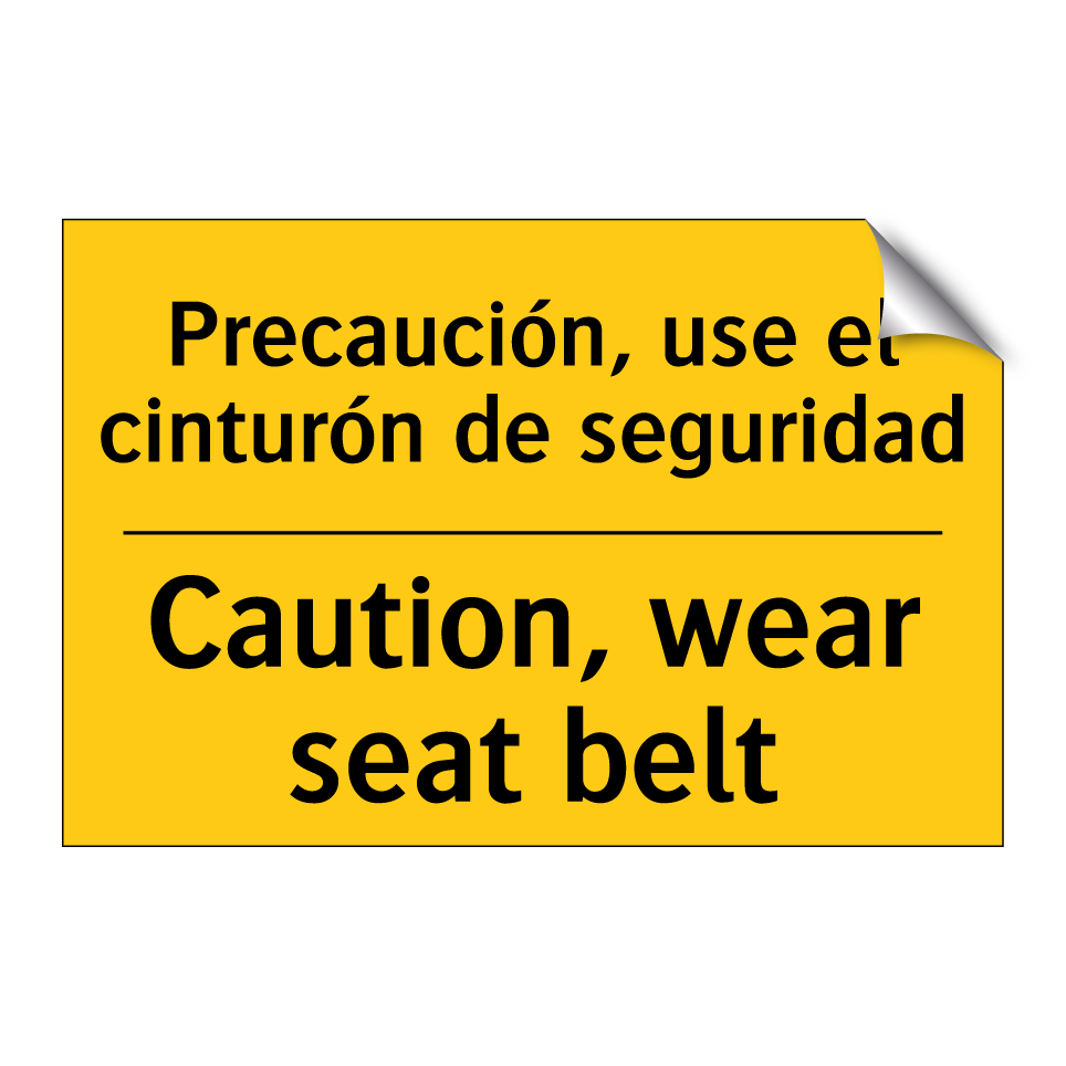 Precaución, use el cinturón de seguridad - Caution, wear seat belt