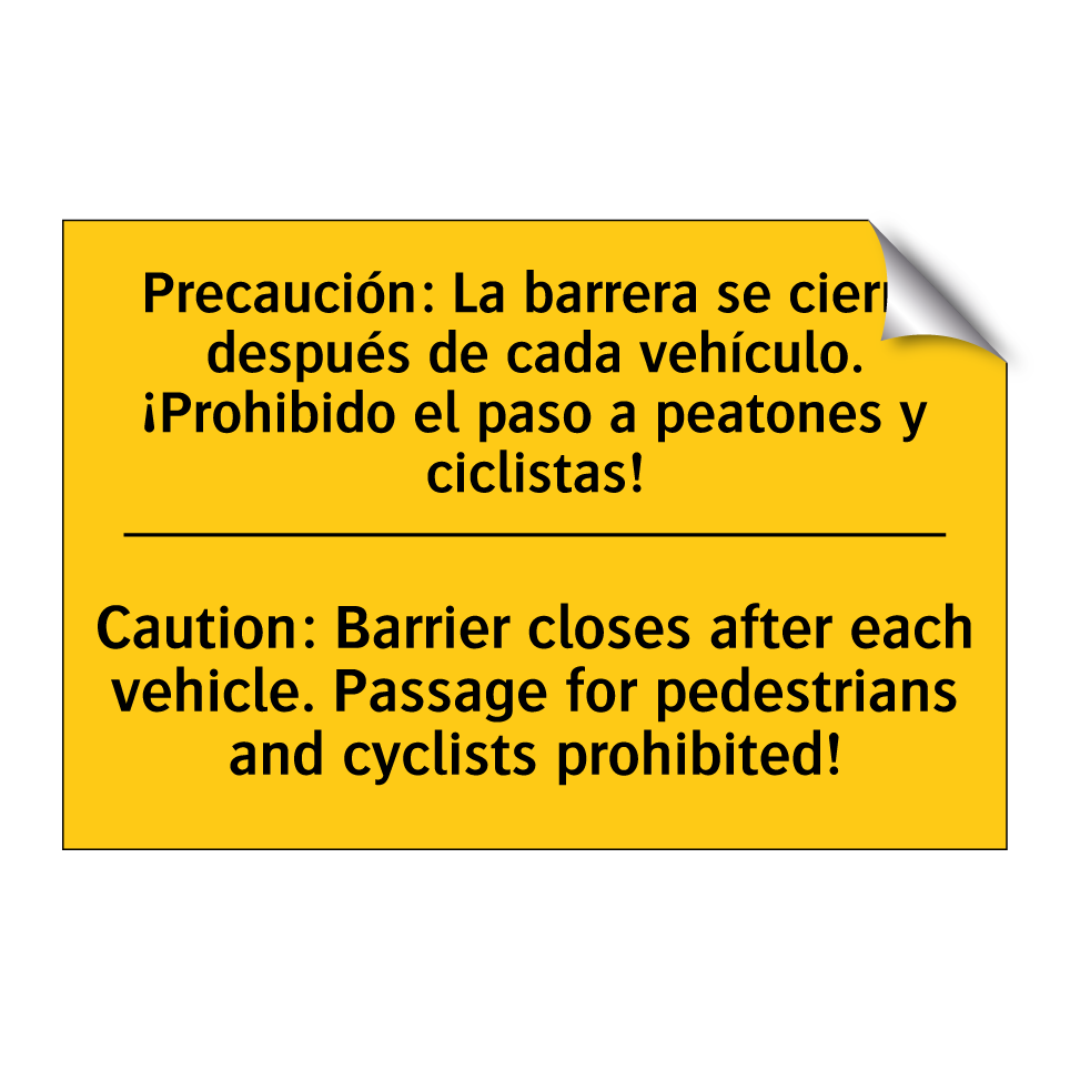 Precaución: La barrera se cierra después de cada vehículo. ¡Prohibido el paso a peatones y ciclistas! - Caution: Barrier closes after each vehicle. Passage for pedestrians and cyclists prohibited!