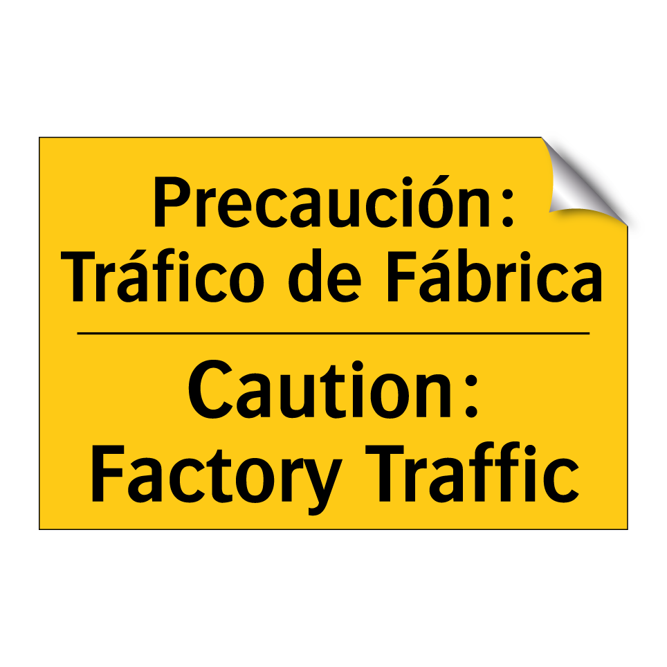 Precaución: Tráfico de Fábrica - Caution: Factory Traffic