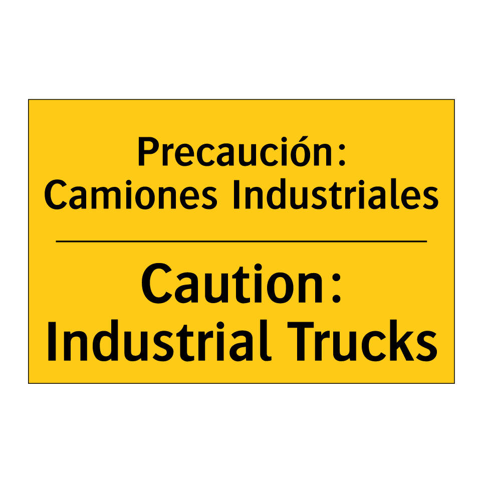 Precaución: Camiones Industriales - Caution: Industrial Trucks