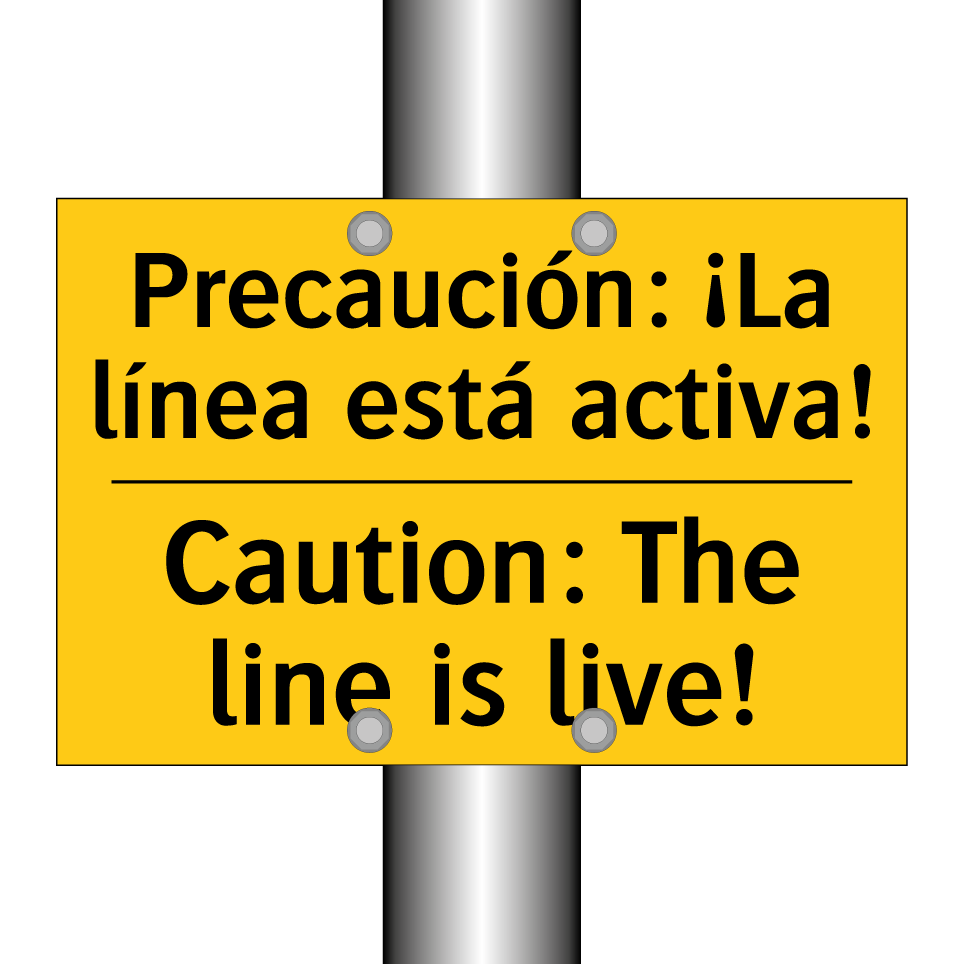 Precaución: ¡La línea está activa! - Caution: The line is live!