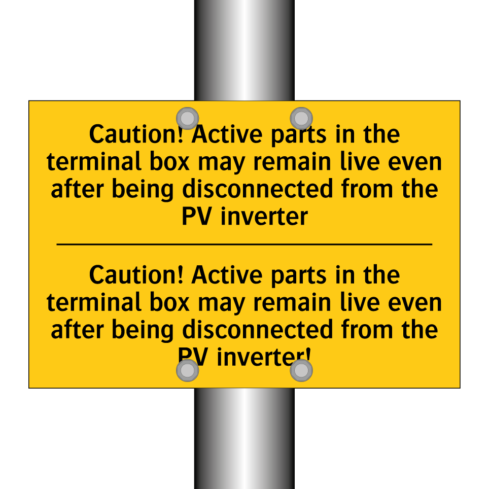 Caution! Active parts in the terminal box may remain live even after being disconnected from the PV inverter - Caution! Active parts in the terminal box may remain live even after being disconnected from the PV inverter!