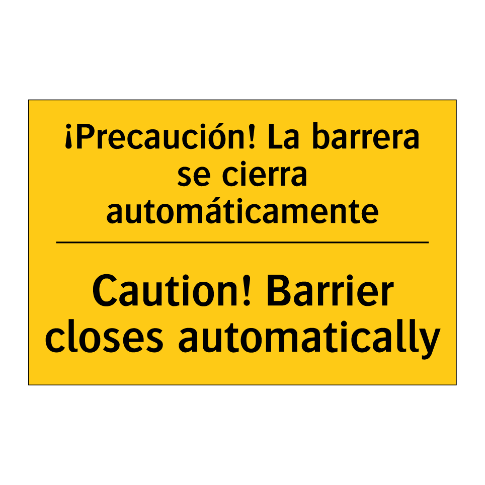 ¡Precaución! La barrera se cierra automáticamente - Caution! Barrier closes automatically