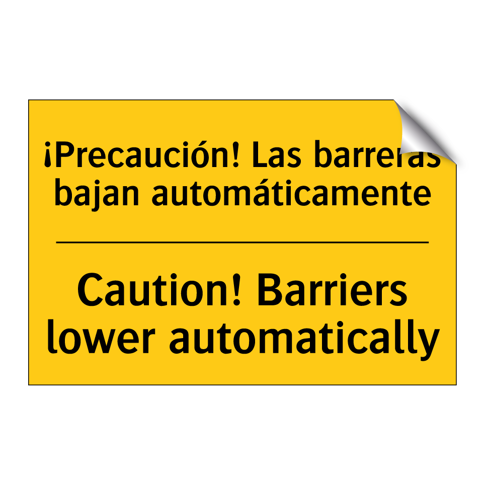 ¡Precaución! Las barreras bajan automáticamente - Caution! Barriers lower automatically
