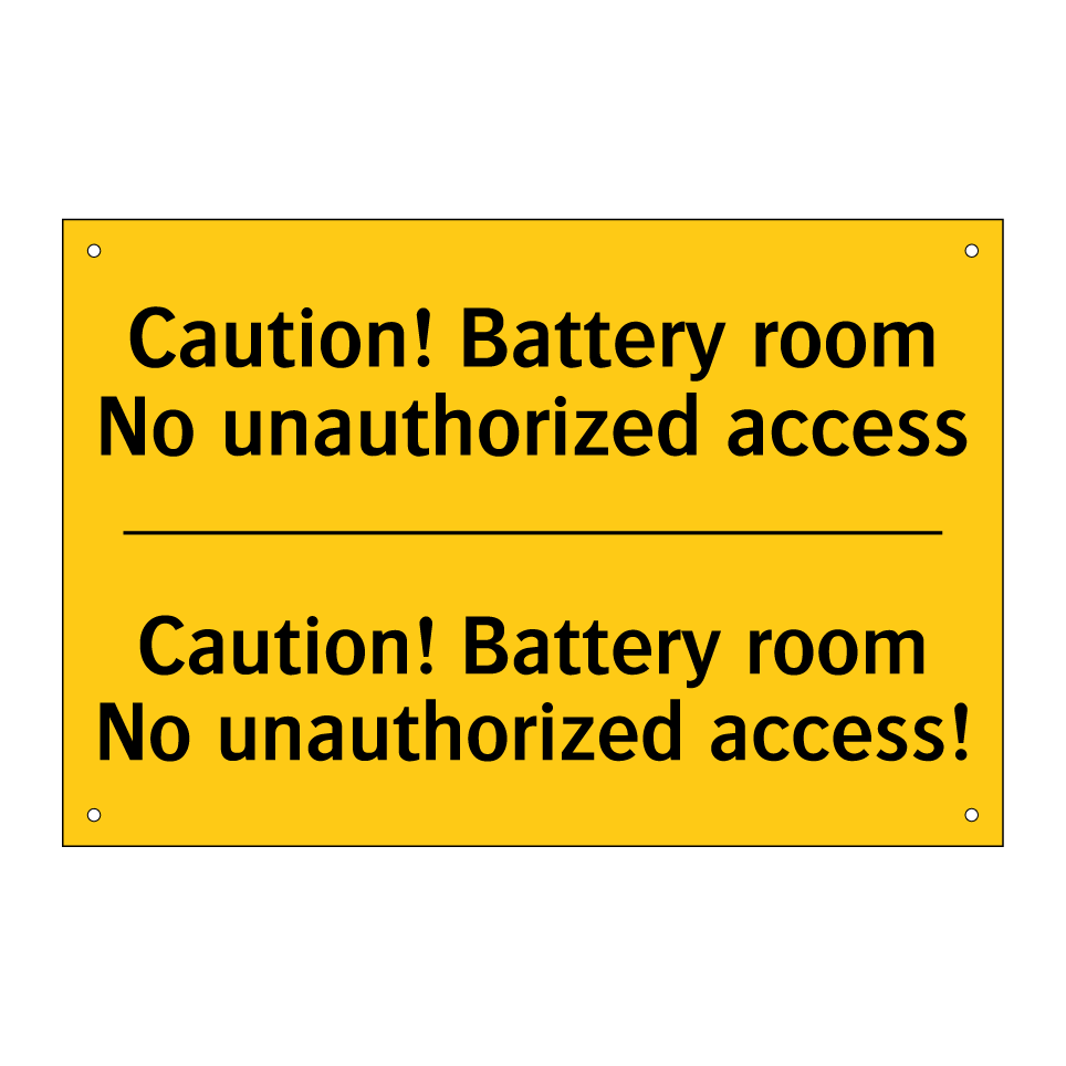 Caution! Battery room No unauthorized access - Caution! Battery room No unauthorized access!