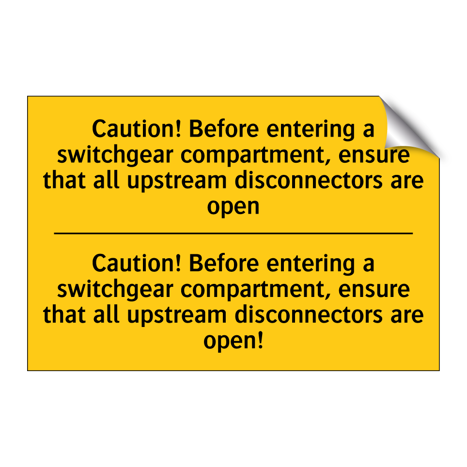 Caution! Before entering a switchgear compartment, ensure that all upstream disconnectors are open - Caution! Before entering a switchgear compartment, ensure that all upstream disconnectors are open!