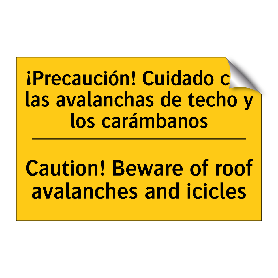 ¡Precaución! Cuidado con las avalanchas de techo y los carámbanos - Caution! Beware of roof avalanches and icicles