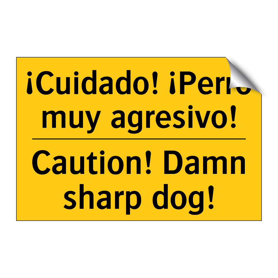 ¡Cuidado! ¡Perro muy agresivo! - Caution! Damn sharp dog!