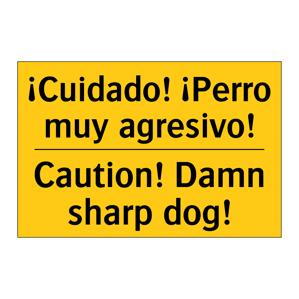 ¡Cuidado! ¡Perro muy agresivo! - Caution! Damn sharp dog!