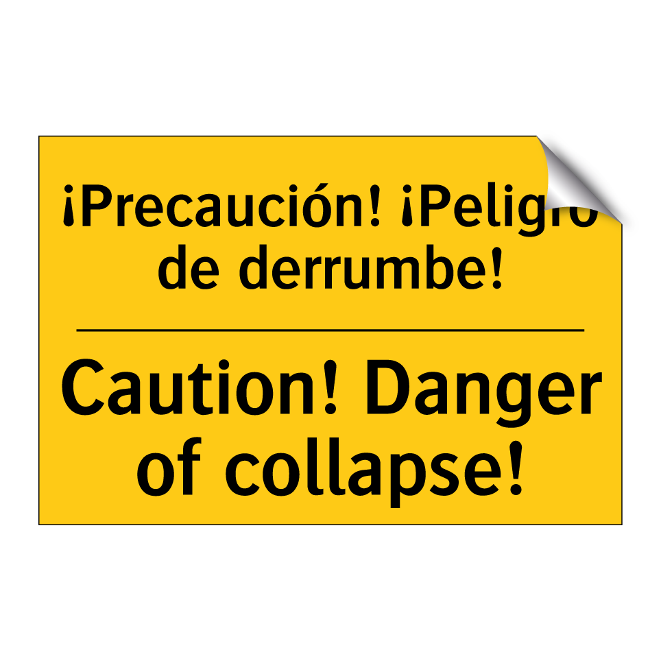 ¡Precaución! ¡Peligro de derrumbe! - Caution! Danger of collapse!