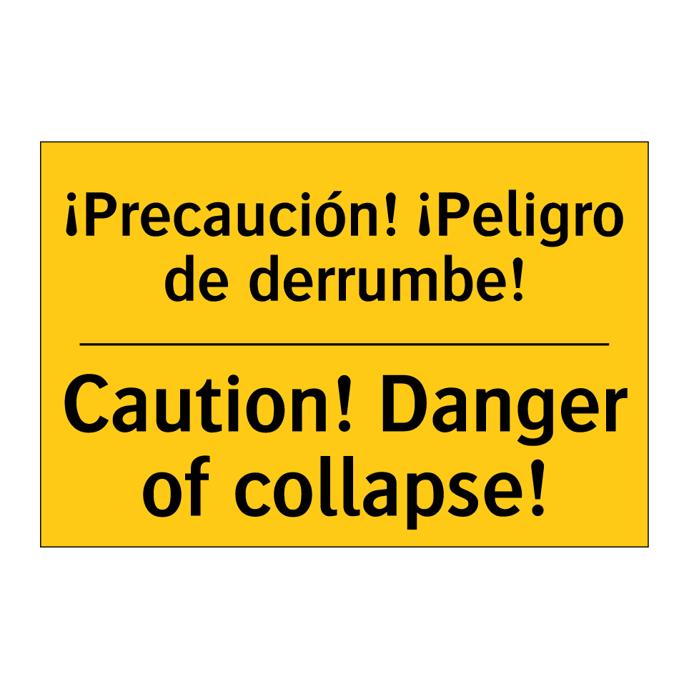 ¡Precaución! ¡Peligro de derrumbe! - Caution! Danger of collapse!