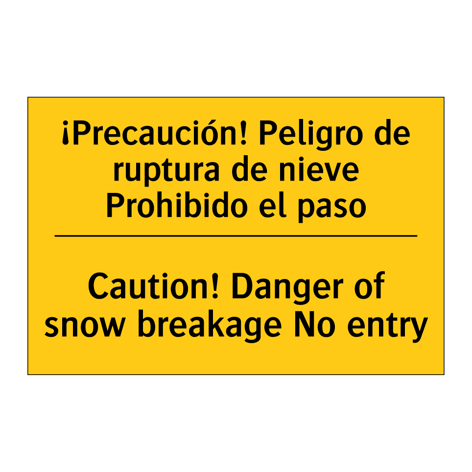 ¡Precaución! Peligro de ruptura de nieve Prohibido el paso - Caution! Danger of snow breakage No entry