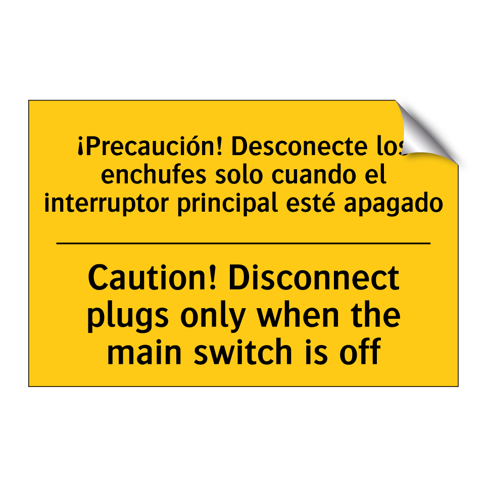 ¡Precaución! Desconecte los enchufes solo cuando el interruptor principal esté apagado - Caution! Disconnect plugs only when the main switch is off