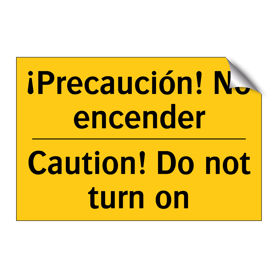 ¡Precaución! No encender - Caution! Do not turn on