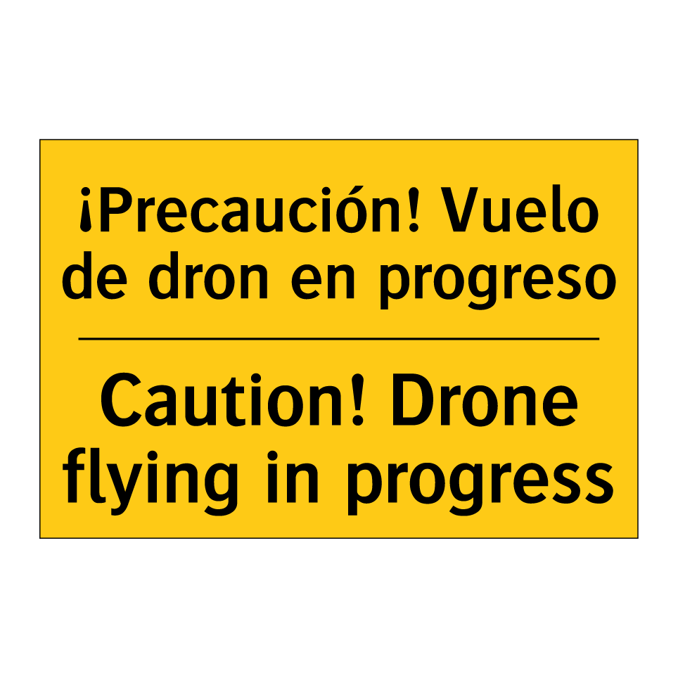 ¡Precaución! Vuelo de dron en progreso - Caution! Drone flying in progress