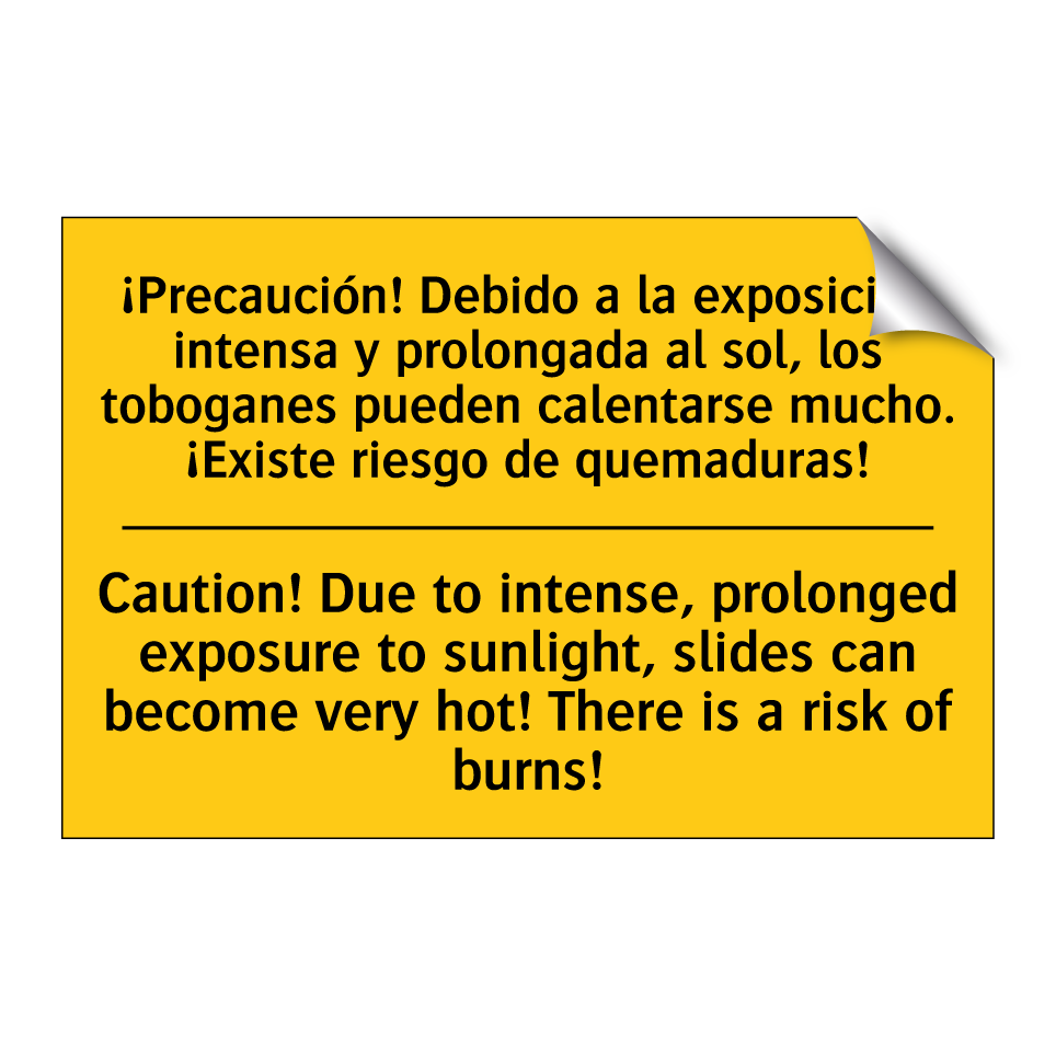 ¡Precaución! Debido a la exposición intensa y prolongada al sol, los toboganes pueden calentarse mucho. ¡Existe riesgo de quemaduras! - Caution! Due to intense, prolonged exposure to sunlight, slides can become very hot! There is a risk of /.../