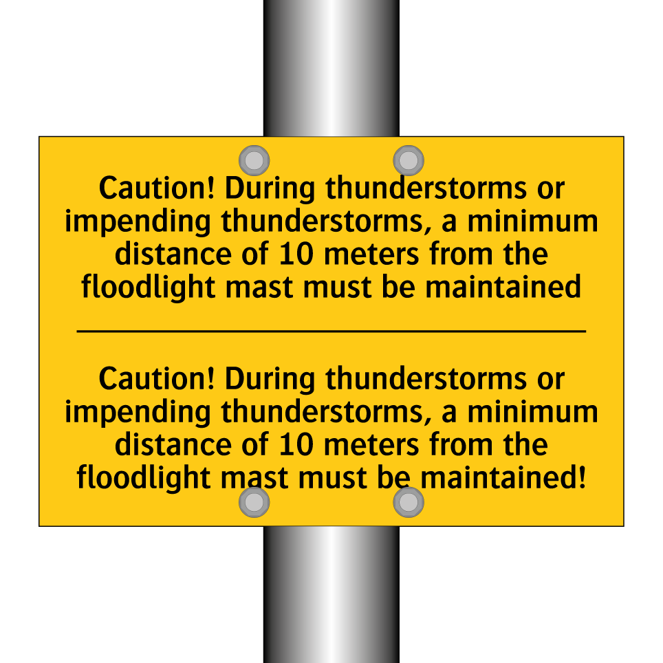 Caution! During thunderstorms or impending thunderstorms, a minimum distance of 10 meters from the floodlight mast must be maintained - Caution! During thunderstorms or impending thunderstorms, a minimum distance of 10 meters from the flood /.../