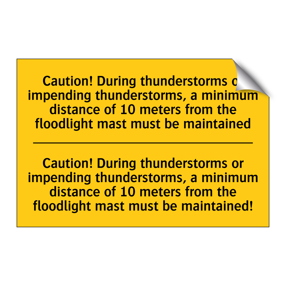 Caution! During thunderstorms or impending thunderstorms, a minimum distance of 10 meters from the floodlight mast must be maintained - Caution! During thunderstorms or impending thunderstorms, a minimum distance of 10 meters from the flood /.../