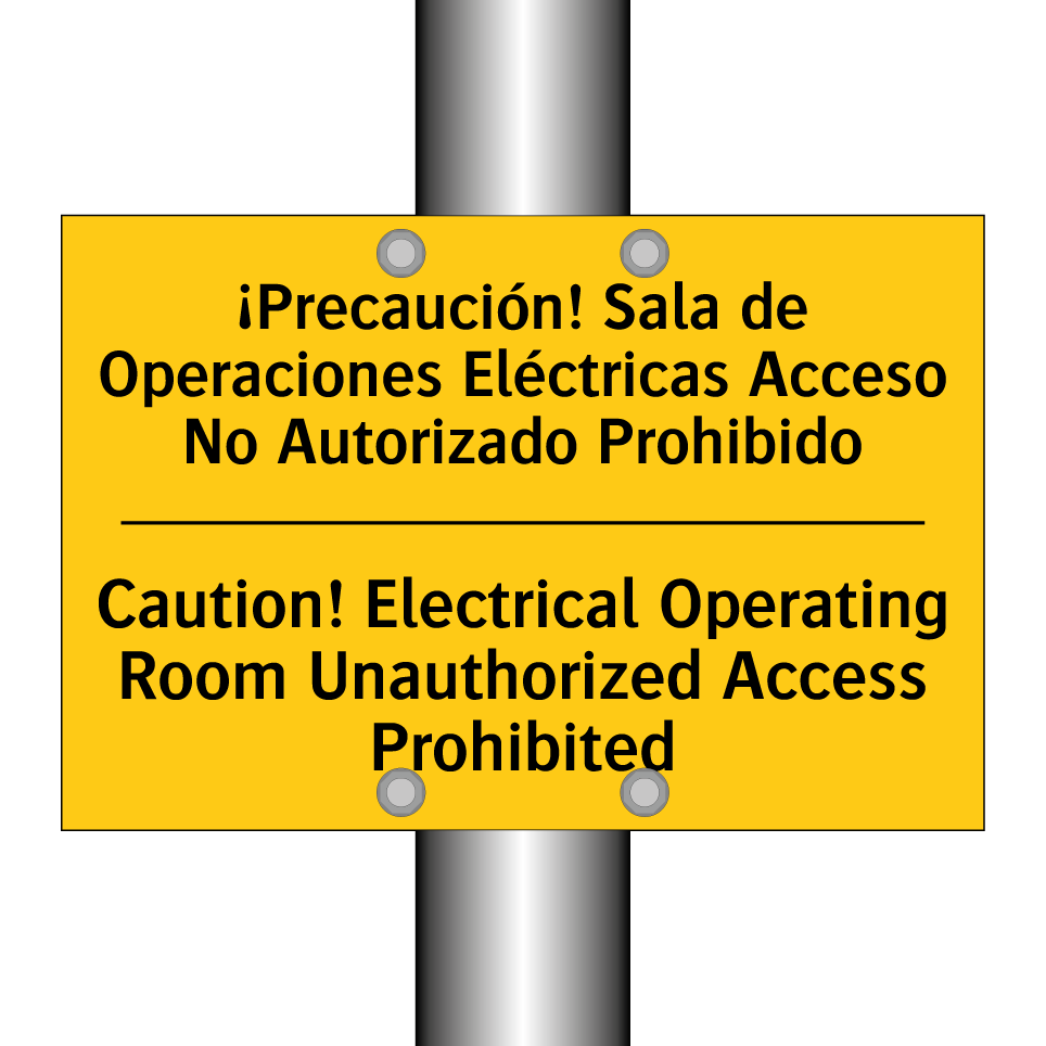 ¡Precaución! Sala de Operaciones Eléctricas Acceso No Autorizado Prohibido - Caution! Electrical Operating Room Unauthorized Access Prohibited
