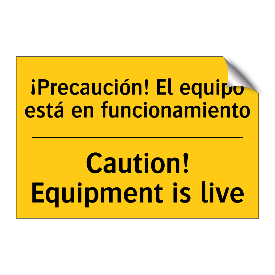 ¡Precaución! El equipo está en funcionamiento - Caution! Equipment is live