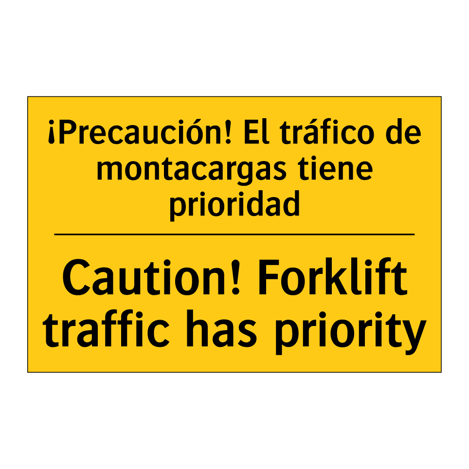 ¡Precaución! El tráfico de montacargas tiene prioridad - Caution! Forklift traffic has priority
