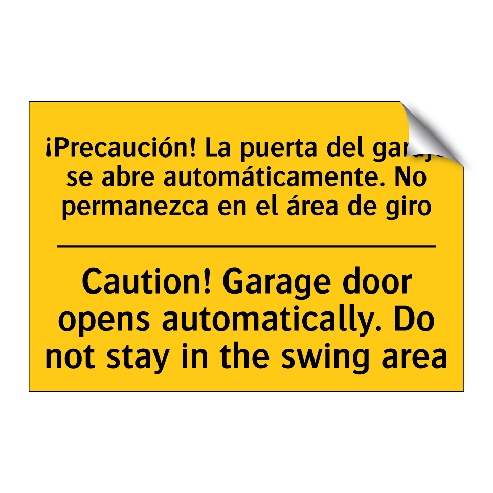 Caution! Garage door opens automatically. Do not stay in the swing area - Caution! Garage door opens automatically. Do not stay in the swing area