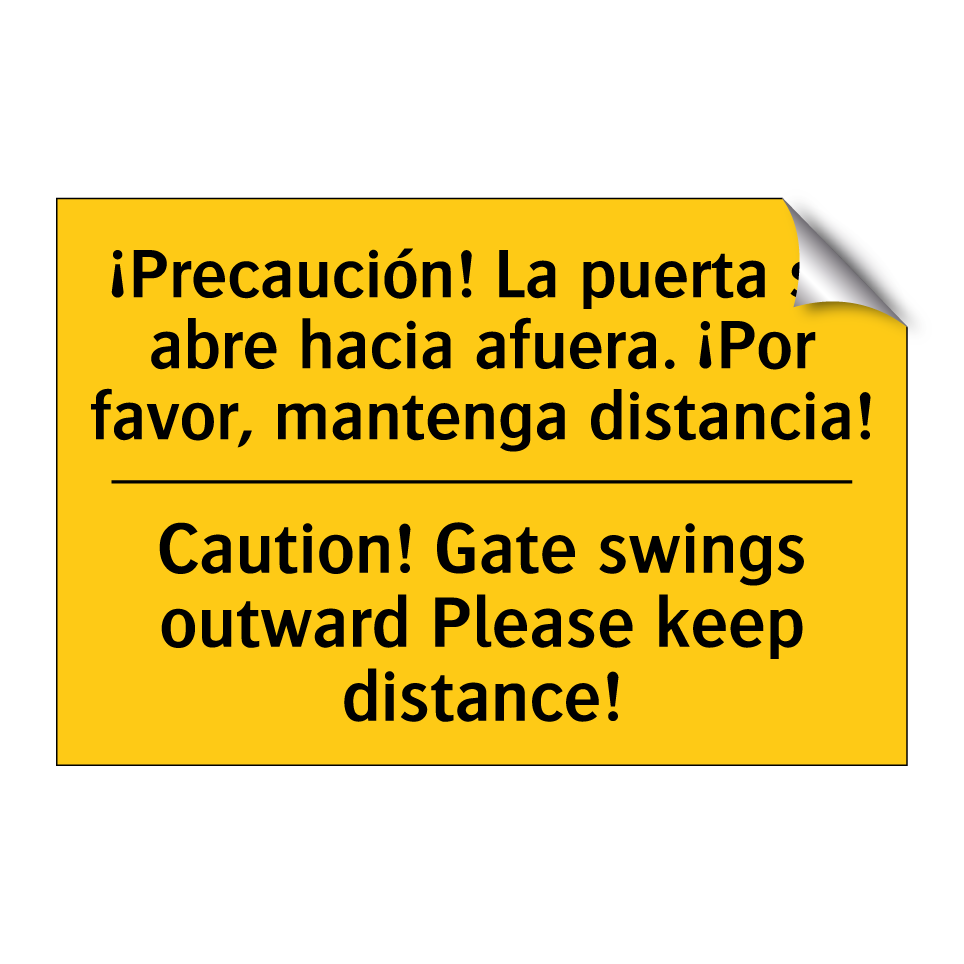 ¡Precaución! La puerta se abre hacia afuera. ¡Por favor, mantenga distancia! - Caution! Gate swings outward Please keep distance!