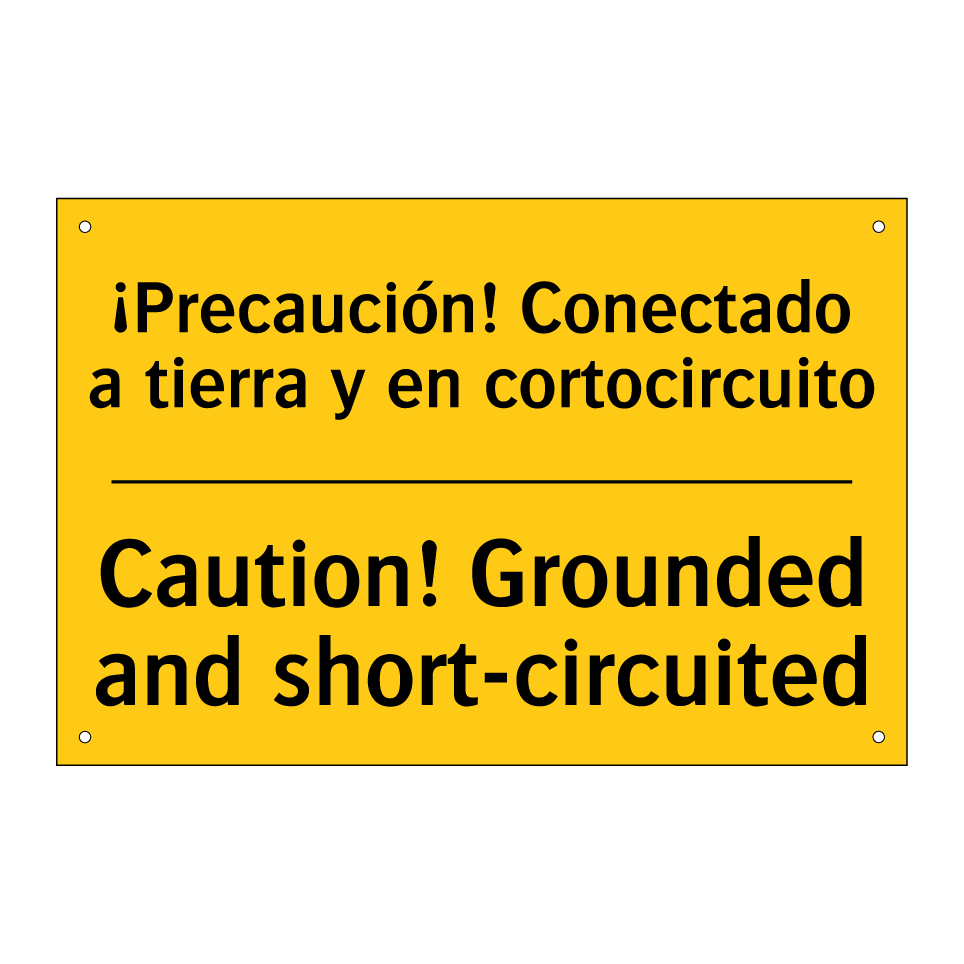 ¡Precaución! Conectado a tierra y en cortocircuito - Caution! Grounded and short-circuited