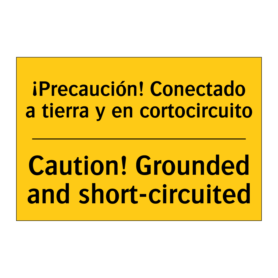 ¡Precaución! Conectado a tierra y en cortocircuito - Caution! Grounded and short-circuited