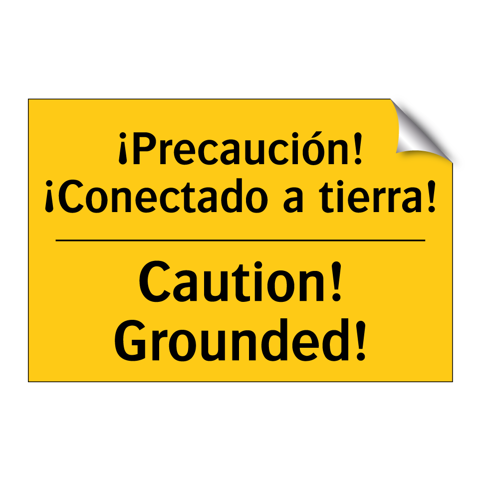 ¡Precaución! ¡Conectado a tierra! - Caution! Grounded!