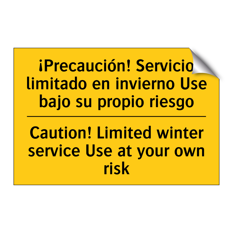 ¡Precaución! Servicio limitado en invierno Use bajo su propio riesgo - Caution! Limited winter service Use at your own risk