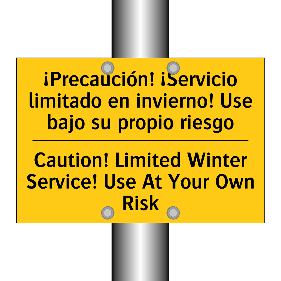 ¡Precaución! ¡Servicio limitado en invierno! Use bajo su propio riesgo - Caution! Limited Winter Service! Use At Your Own Risk