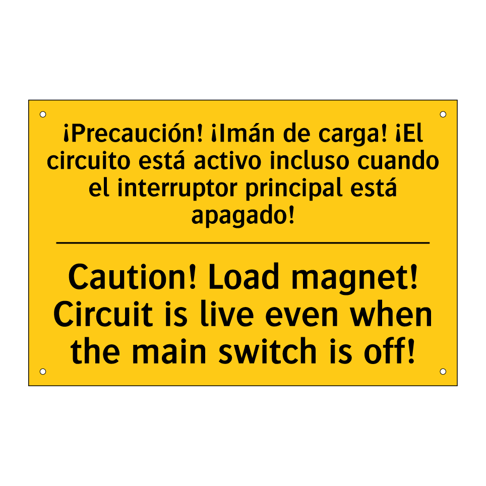 ¡Precaución! ¡Imán de carga! ¡El circuito está activo incluso cuando el interruptor principal está apagado! - Caution! Load magnet! Circuit is live even when the main switch is off!