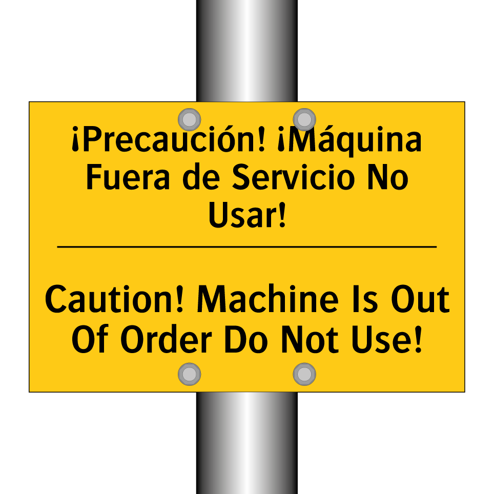 ¡Precaución! ¡Máquina Fuera de Servicio No Usar! - Caution! Machine Is Out Of Order Do Not Use!