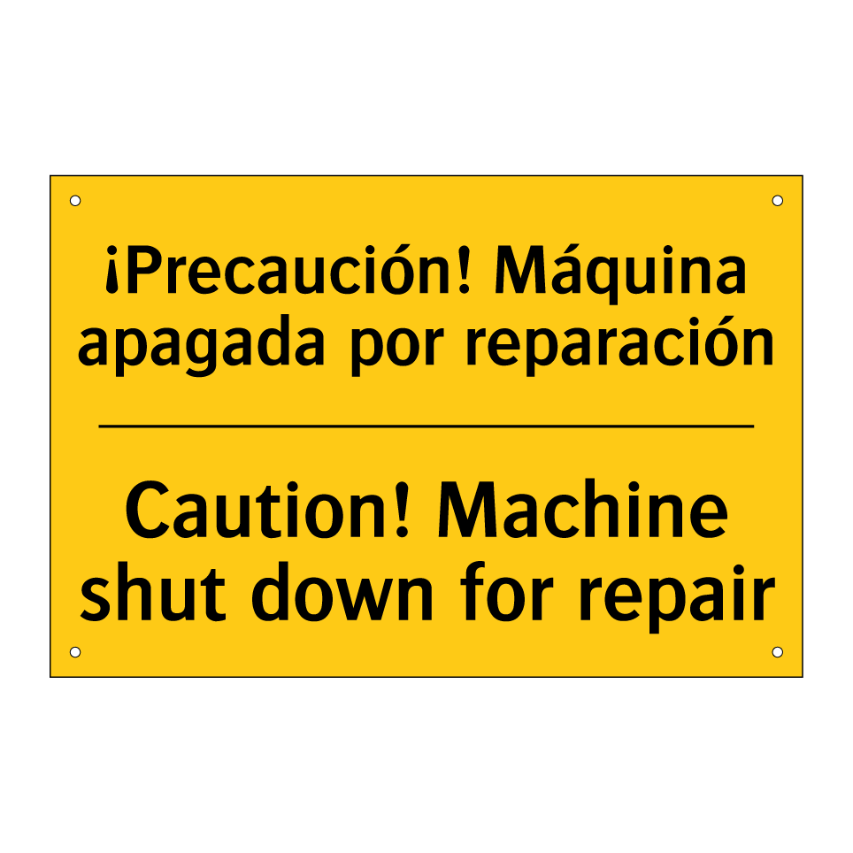 ¡Precaución! Máquina apagada por reparación - Caution! Machine shut down for repair