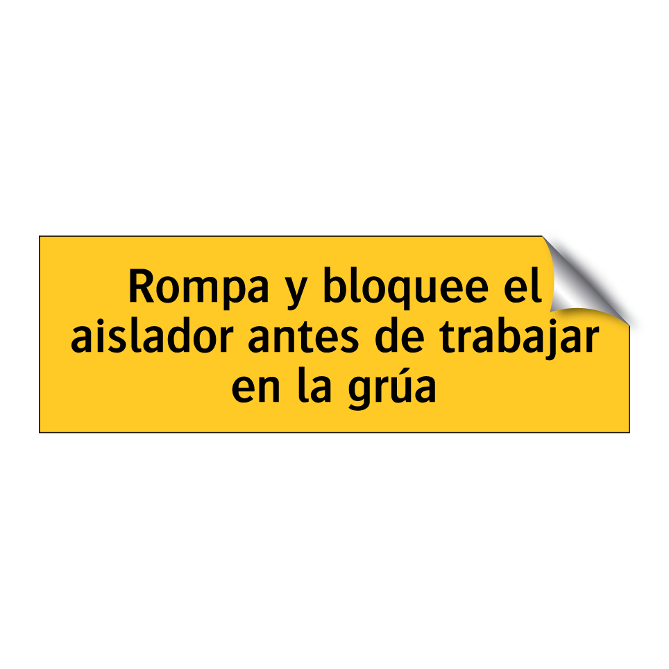 Rompa y bloquee el aislador antes de trabajar en la grúa