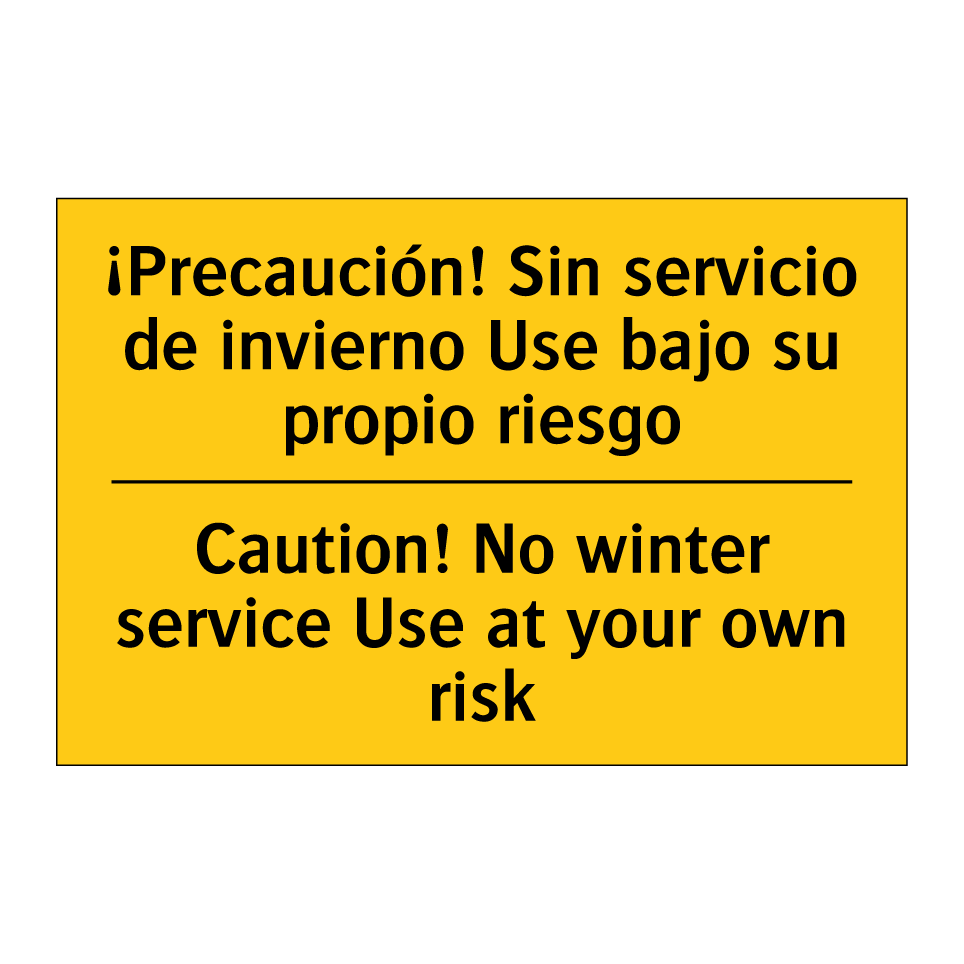 ¡Precaución! Sin servicio de invierno Use bajo su propio riesgo - Caution! No winter service Use at your own risk