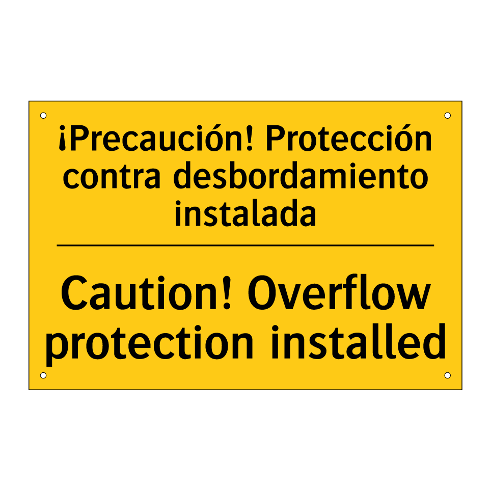 ¡Precaución! Protección contra desbordamiento instalada - Caution! Overflow protection installed