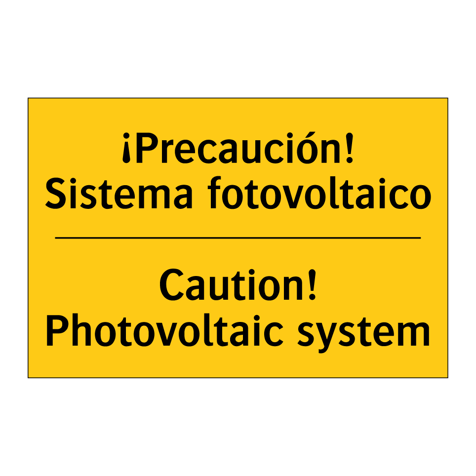 ¡Precaución! Sistema fotovoltaico - Caution! Photovoltaic system